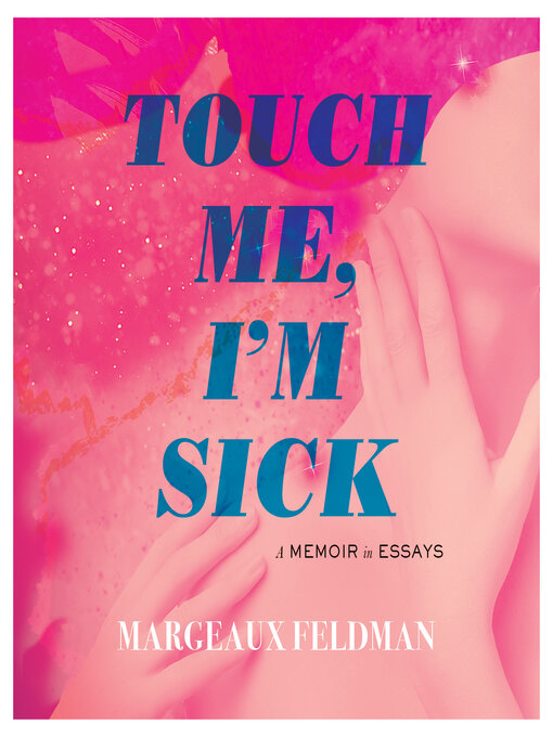 Title details for Touch Me, I'm Sick by Margeaux Feldman - Wait list
